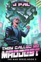 They Called Me Maddest: A LitRPG Apocalypse Series (MAD Book 3)