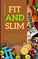 FIT AND SLIM: All you need to know about Fit and Slim including recipes for weight loss