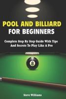 Pool And Billiard For Beginners: Complete Step By Step Billiard Training Book
