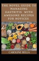 The Novel Guide To Managing Gastritis With Awesome Recipes For Novices