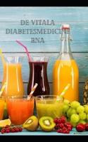 De vitala diabetesmedicinerna: Naturlig juice, smoothie och matlagningsanvisningar för lämplig hälsa