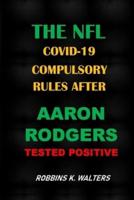 THE NFL COVID-19 Compulsory Rules After Aaron Rodgers Tested Positive