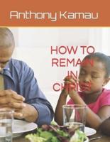 HOW TO REMAIN IN CHRIST - UNABRIDGED: Important Scripture Readings