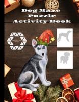 Dog Maze Puzzle Activity Book Fun and Relaxing : Puzzle Book for Adults and Teens