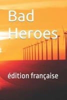 Bad Heroes