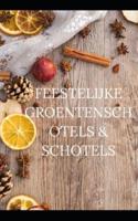 FEESTELIJKE GROENTENSCHOTELS & SCHOTELS: 15 eenvoudige recepten van aperitief tot dessert