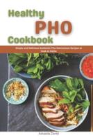 Healthy PHO Cookbook: Simple and Delicious Authentic Pho Vietnamese Recipes to Cook at Home