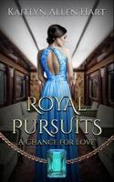 Royal Pursuits: A Chance for Love