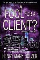 A Fool for a Client?: A Jon Willard Novel