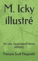 M. Icky illustré: Mr. Icky Illustrated(French edition)