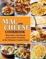 MAC AND CHEESE COOKBOOK: More than 150 Classic and Creative Versions of the Ultimate Comfort Food