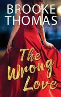 The Wrong Love: A twisted tale of romance, secrets, and lies
