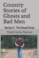 Country Stories of Ghosts and Bad Men: Series 2 - The Dead Ones