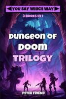 Dungeon of Doom Trilogy : Dungeon of Doom, Back to Dungeon of Doom, Revenge of the Dungeon of Doom