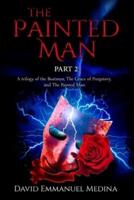 The Painted Man Part 2: A trilogy of The Boatman, The Grace of Purgatory, and The Painted Man