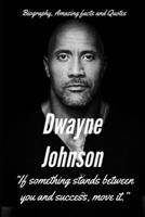 Dwayne Johnson : The Rock: Biography, Amazing Facts and Quotes