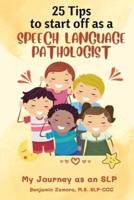 25 Tips to Start off As A Speech Language Pathologist : My Journey as an SLP