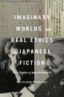 Imaginary Worlds and Real Ethics in Japanese Fiction