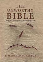 The Unworthy Bible: From the Revelations of Padre Merrio Ully