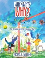 Why? Why? Why?: The Chronicles of Jeremy Christopher Hare
