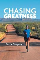 Chasing Greatness: Stories of Passion and Perseverance in Sport and in Life