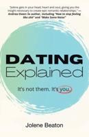 Dating Explained: It's Not Them, It's You