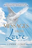 Messages from Love: A Journey of Awakening and Remembering: Moving Towards Peace and Freedom in Your Life
