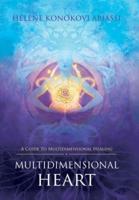 Multidimensional Heart: A Guide to Multidimensional Healing