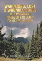 Wandering, Lost & Wounded Souls Understanding Problems Related to Mental Health