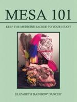 Mesa 101 Keep the Medicine Sacred to Your Heart