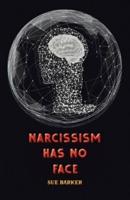 Narcissism Has No Face