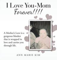 I Love You-Mom Forever!!!!
