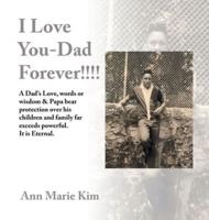 I Love You-Dad Forever!!!!