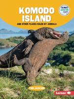 Komodo Island and Other Places Ruled by Animals