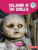Island of the Dolls and Other Spooky Places