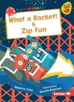 What a Racket! & Zip Fun