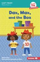 Dax, Max, and the Box