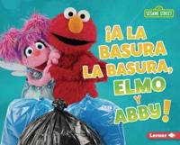 ãA La Basura La Basura, Elmo Y Abby!