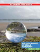 Mindfulness Reimagined and The Image Priming Method Professional Version