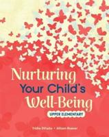Nurturing Your Child's Well-Being: Upper Elementary