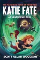 My Favorite Kind of Forever: Katie Fate - Adventures in Time