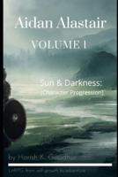 Aidan Alastair, Volume 1: Sun & Darkness: Character progression