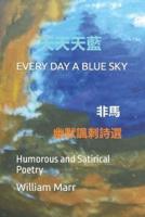 EVERYDAY A BLUE SKY: Humorous and Satirical Poetry