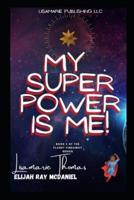 My Superpower is Me!: A Children's Book by the Mother-Son Duo