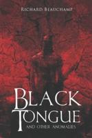 Black Tongue and Other Anomalies