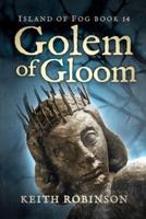 Golem of Gloom (Island of Fog, Book 14)