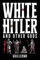 White Hitler and Other Gods