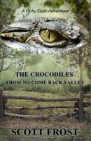 The Crocodiles From No Come Back Valley: A Vicky Slate Adventure
