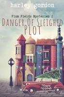 Danger of Sleighed Plot: A Paranormal Cozy Mystery