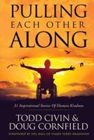 Pulling Each Other Along - Soft cover: 31 Inspirational Stories of Human Kindness